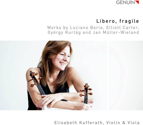 Berio / Carter / Kurtag / Kufferath: Libero, fragile