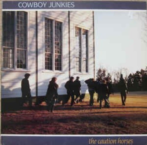 Cowboy Junkies: Caution Horses