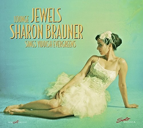 Ivanovici / Warshawsky / Brauner: Lounge Jewels - Sharon Brauner Sings Yiddish Evergreens