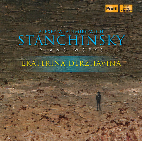 Stanchinsky / Derzhavina: Alexey Wladimirowisch Stanchinsky: Piano Works