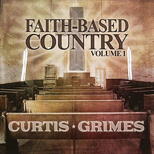 Grimes, Curtis: Faith-Based Country Vol. 1