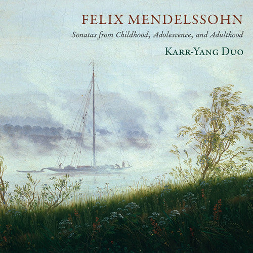 Mendelssohn / Karr / Yang: Sonatas From Childhood Adolescence & Adulthood