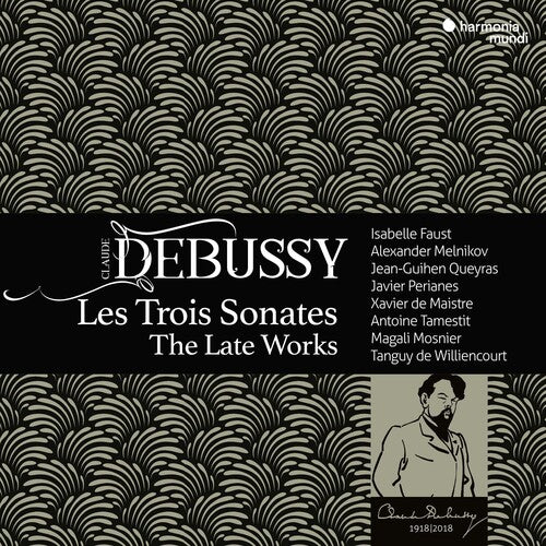 Faust, Isabelle: Debussy: Les Trois Sonatas - The Late Works