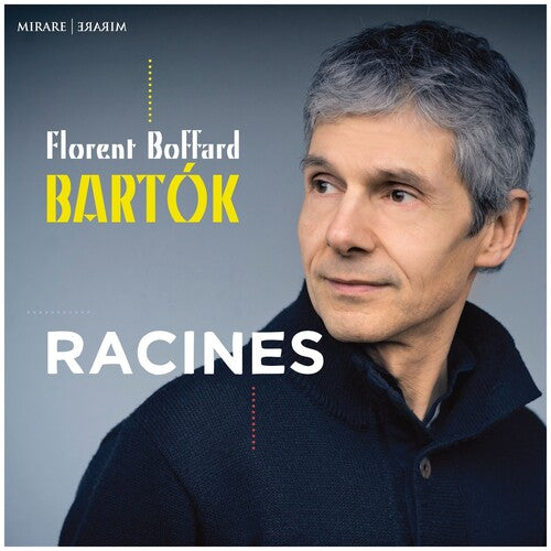 Boffard, Florent: Racines - Bartok: Piano Works