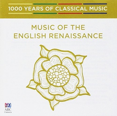 Music of the English Renaissance - 1000 Years of: Music Of The English Renaissance - 1000 Years Of Classical Music