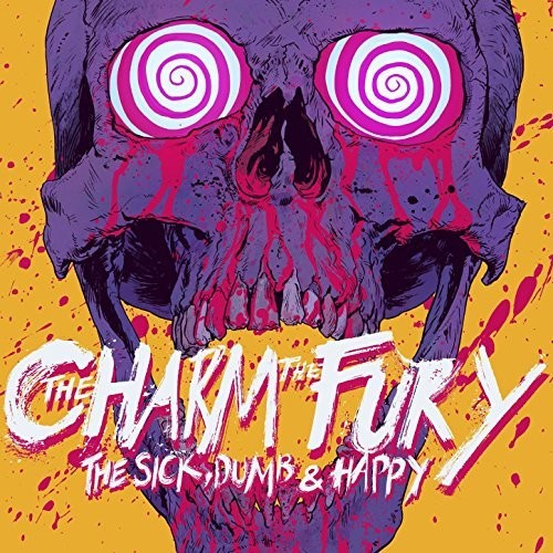 Charm the Fury: Sick Dumb & Happy
