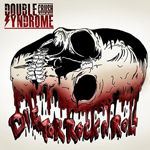 Double Crush Syndrome: Die For Rock N Roll