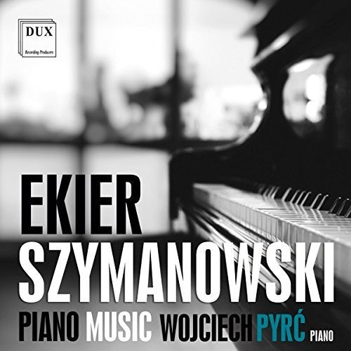 Ekier / Szymanowski: Piano Music