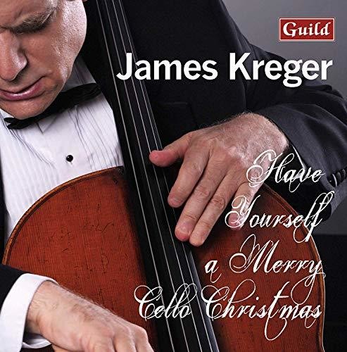 Kreger, James: Have Yourself a Merry Cello Christmas