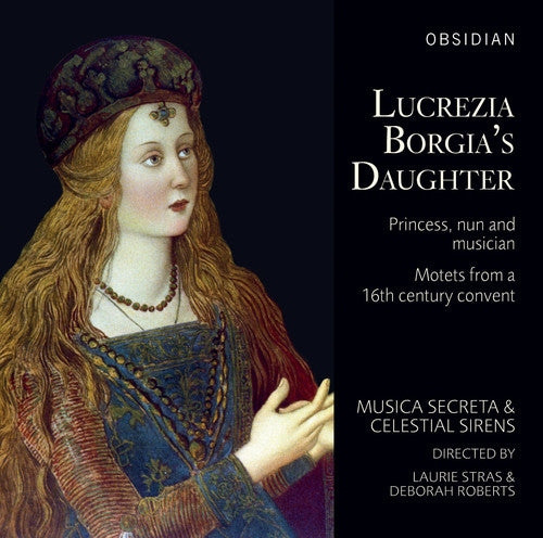 Anonymous / Roberts / Stras / Roberts / Ely: Lucrezia Borgia's Daughter