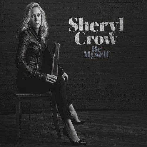 Crow, Sheryl: Be Myself