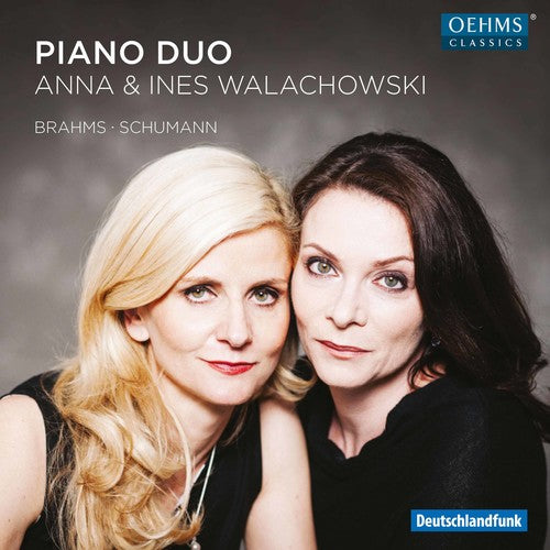 Brahms / Schubert / Anna & Ines Walachowski: Anna & Ines Walachowski play Brahms & Schumann: Works