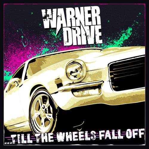 Warner Drive: Till The Wheels Fall Off