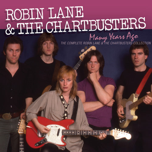 Robin Lane & The Chartbusters: Many Years Ago: The Complete Robin Lane & The Chartbusters Album Collection