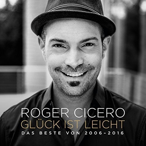 Cicero, Roger: Gluck Ist Leicht: Das Beste Von 2006