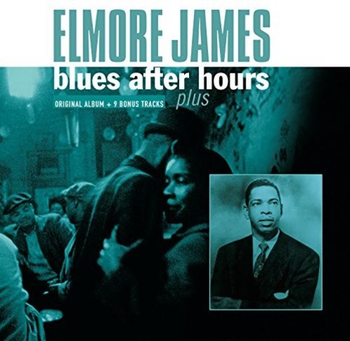 James, Elmore: Blues After Hours Plus