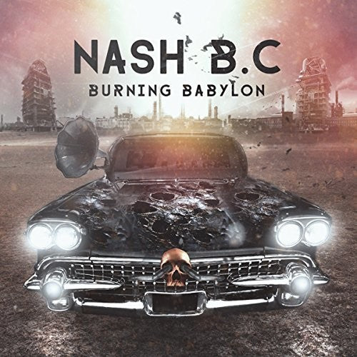 Nash B.C.: Burning Babylon