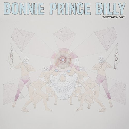 Bonnie Prince Billy: Best Troubador
