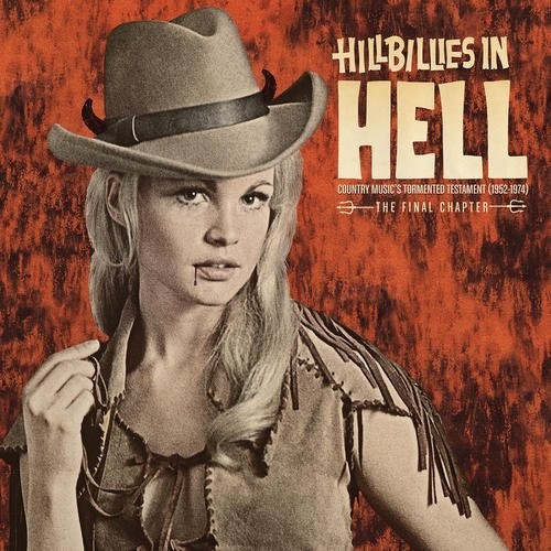 Hillbillies in Hell: Country Music's Tormented: Hillbillies In Hell: Country Music's Tormented (1952-1974)