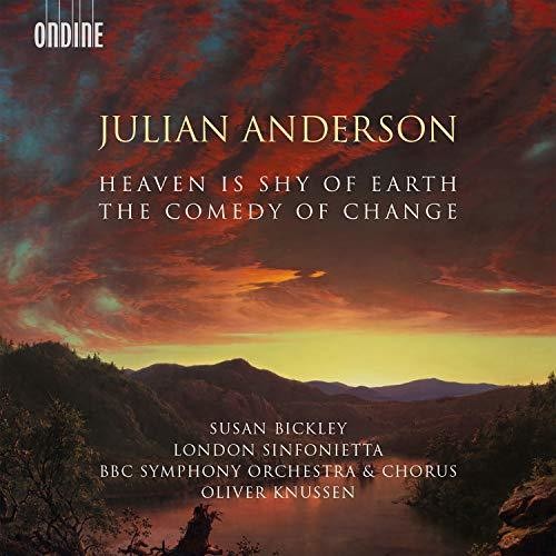 Anderson / Bickley / BBC Symphony Orch & Chorus: Heaven Is Shy of Earth / Comedy of Change