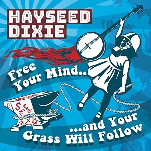 Hayseed Dixie: Free Your Mind And Your Grass Will Follow