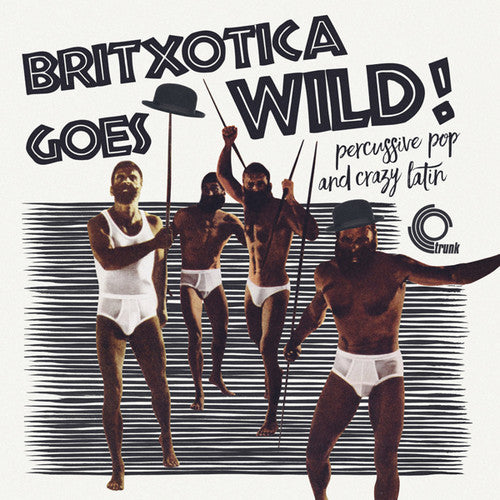 Britxotica Goes Wild / Various: Britxotica! Goes Wild! (Various Artists)