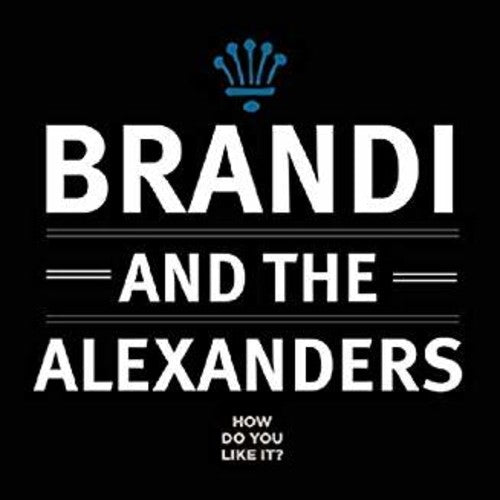 Brandi & the Alexanders: How Do You Like It?