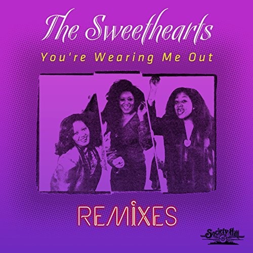 Sweethearts: You're Wearing Me Out - Remixes