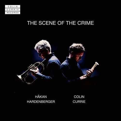 Currie, Colin / Hardenberger, Hakan: Scene Of The Crime