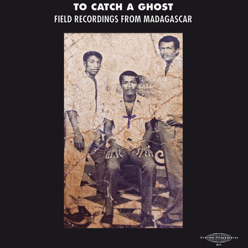 To Catch a Ghost: Field From Madagascar / Various: To Catch a Ghost: Field Recordings from Madagascar (Various Artists)