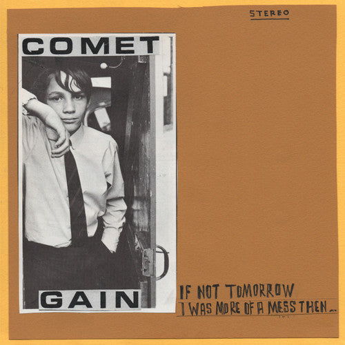 Comet Gain: If Not Tomorrow / I Was More Of A Mess Then