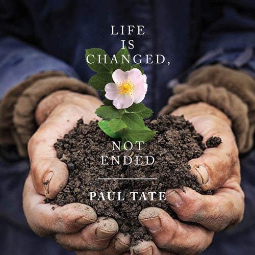 Tate, Paul / Murray, Shirley Erena: Life Is Changed Not Ended