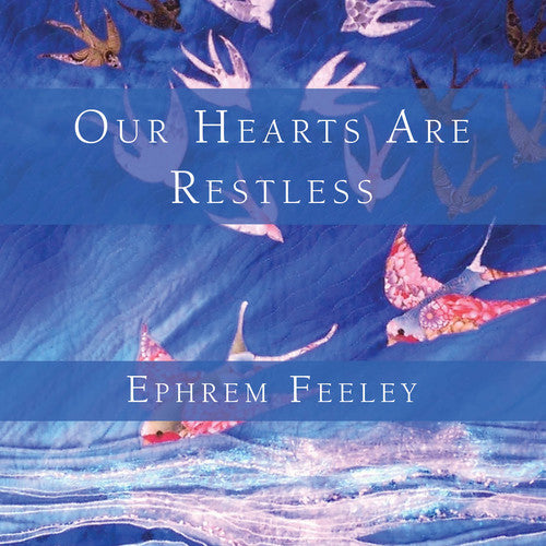 Feeley, Ephrem: Our Hearts Are Restless