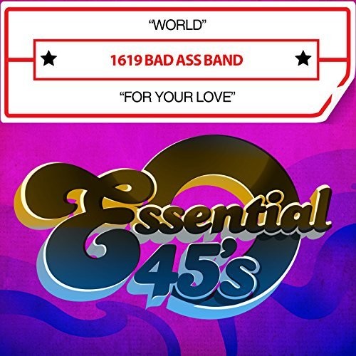 1619 Bad Ass Band: World / For Your Love