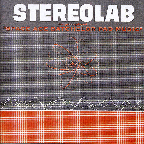 Stereolab: Groop Played Space Age Batchelor Pad Music