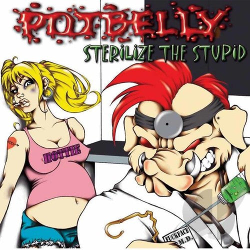 Potbelly: Sterilize the Stupid