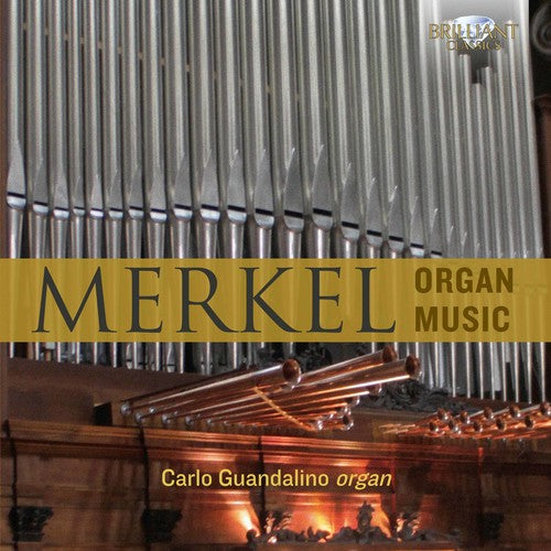 Merkel / Guandalino: Gustav Adolf Merkel: Organ Music