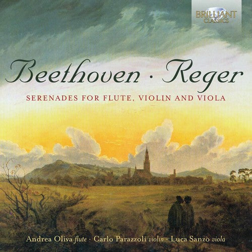 Beethoven / Reger / Oliva / Parazzoli / Sanzo: Beethoven & Reger: Serenades for Flute, Violin and Viola