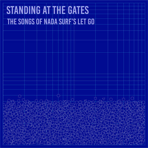 Standing At The Gates: The Songs Of Nada Surf'S: Standing at the Gates: The Songs of Nada Surf's Let Go