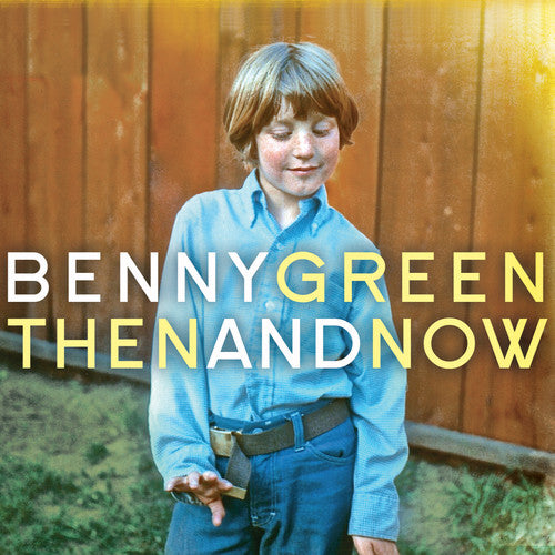 Green, Benny: Then And Now