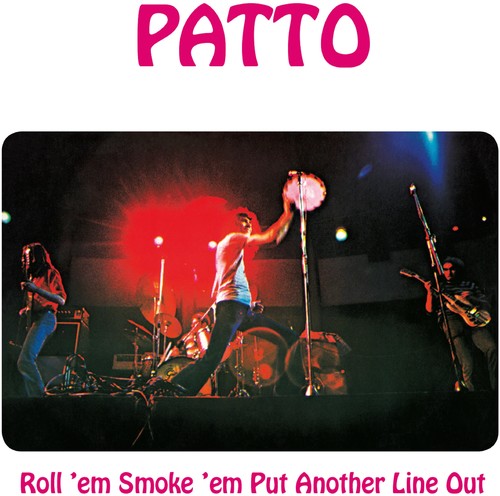 Patto: Roll Em Smoke Em Put Another Line Out: Remastered & Expanded Edition