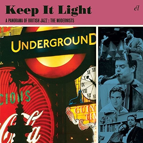 Keep It Light: Panorama of British Jazz Modernists: Keep It Light: Panorama Of British Jazz Modernists