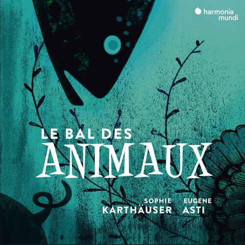 Karthauser, Sophie: Le Bal Des Animaux - Melodies On The Theme Of