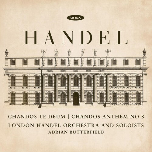 London Handel Orchestra / Butterfield, Adrian: Handel: Chandos Te Deum & Chandos Anthem No.8