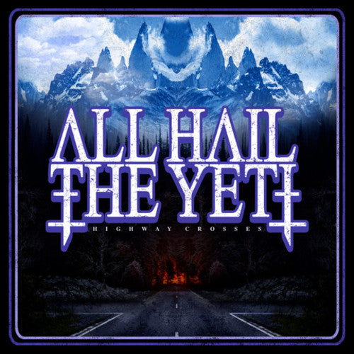 All Hail the Yeti: Highway Crosses