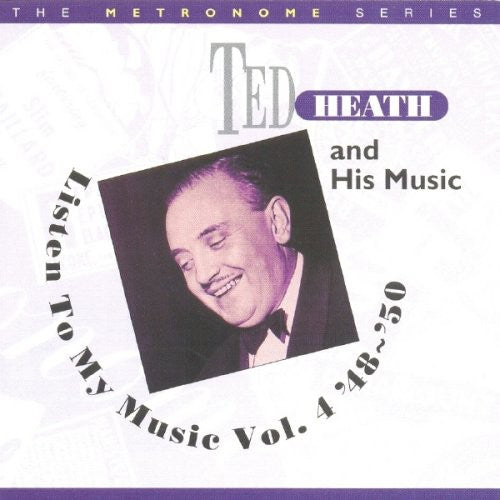 Heath, Ted: Listen To My Music 1948-1950, Vol. 4
