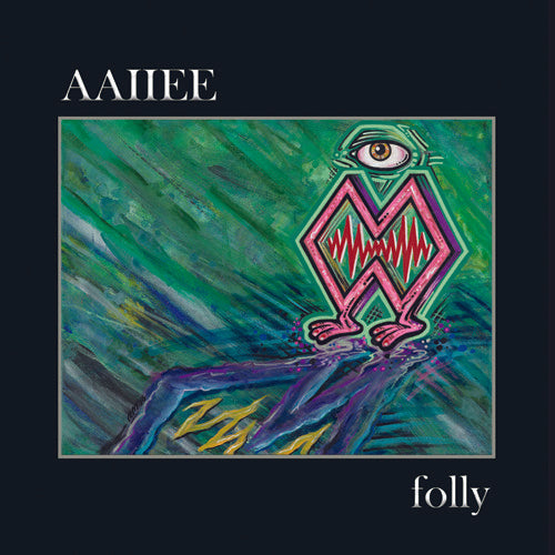 Aaiiee: Folly