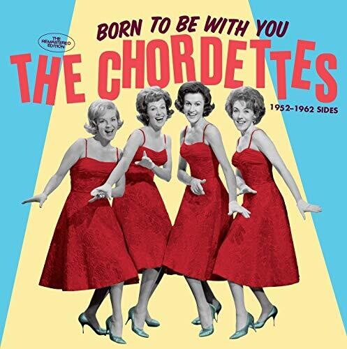 Chordettes: Born to Be with You: The 1952-1962 Sides
