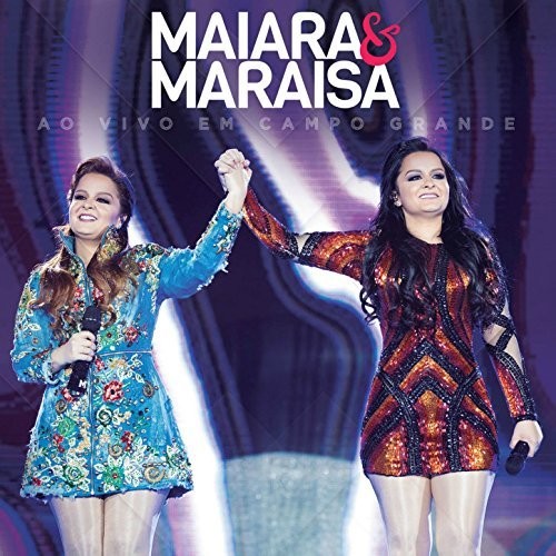 Maiara & Maraisa: Ao Vivo Em Campo Grande