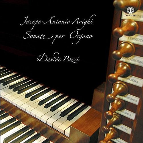 Arighi / Gonelli / Pozzi: Jacopo Antonio Arighi: Sonate per Organo